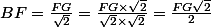 BF = \frac{FG}{\sqrt{2}} = \frac{FG \times \sqrt{2}}{\sqrt{2}\times \sqrt{2}} = \frac{FG \sqrt{2}}{2}